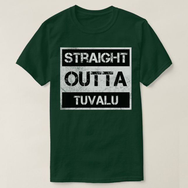Straight Outta Tuvalu Traveler Gift Country Expat  T-Shirt (Design Front)