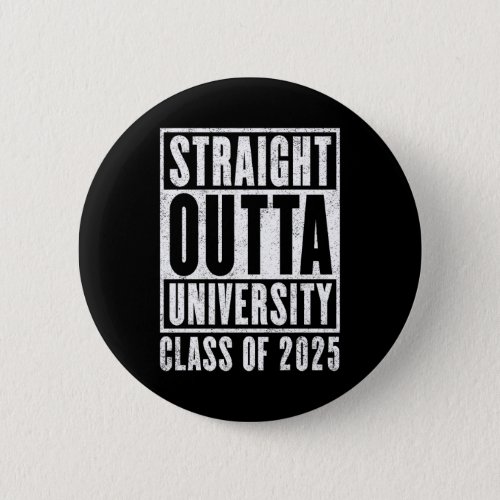 Straight Outta University 2025 Distressed Version Button