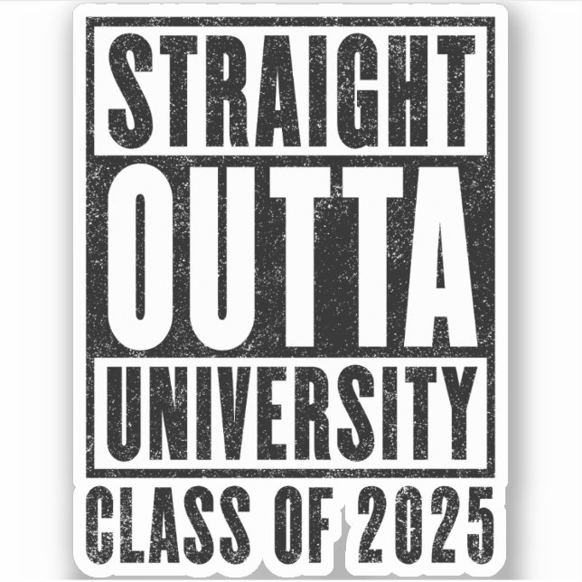 Straight Outta University 2025 Distressed Version Sticker (Front)