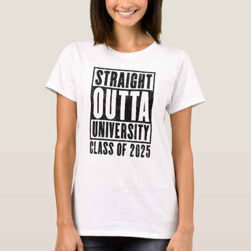 Straight Outta University 2025 Distressed Version T_Shirt