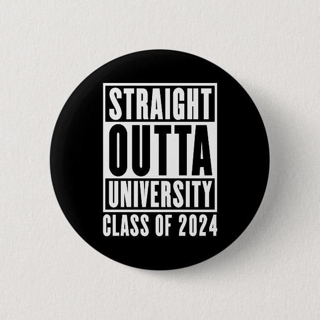 Straight Outta University Class Of 2024 Button (Front)