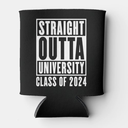 Straight Outta University Class Of 2024 Can Cooler