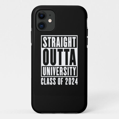 Straight Outta University Class Of 2024 iPhone 11 Case