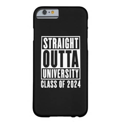 Straight Outta University Class Of 2024 Barely There iPhone 6 Case