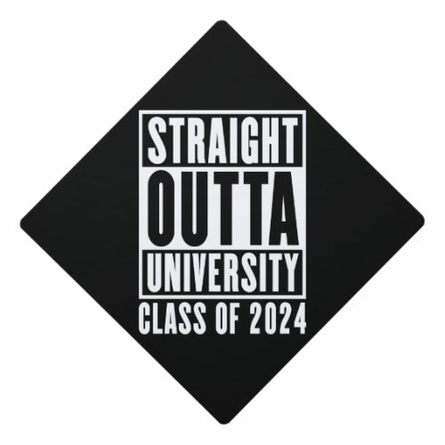 Straight Outta University Class Of 2024 Graduation Cap Topper