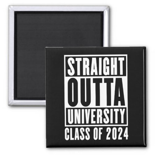 Straight Outta University Class Of 2024 Magnet