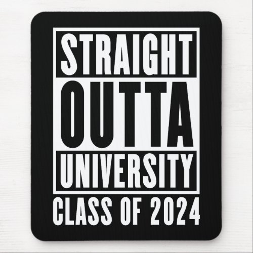 Straight Outta University Class Of 2024 Mouse Pad