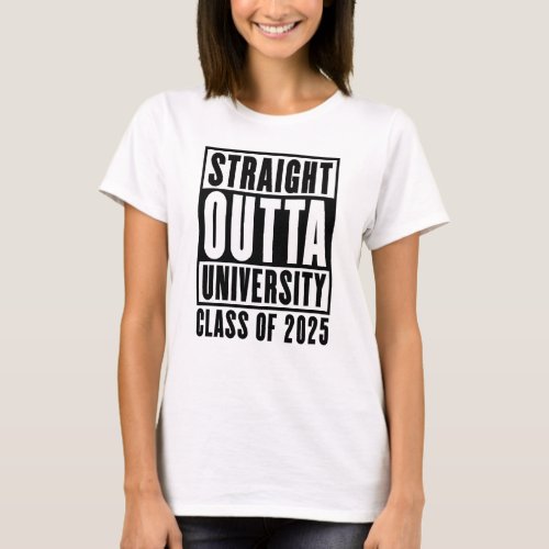 Straight Outta University Class of 2025 T_Shirt