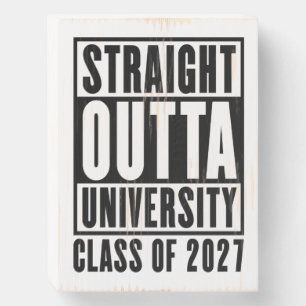 Straight Outta University Class of 2027 Wooden Box Sign
