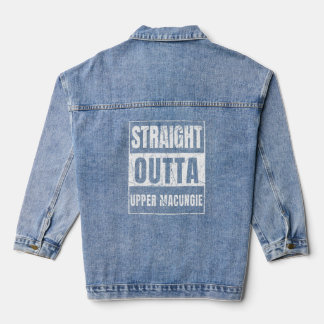 Straight Outta Upper Macungie Pennsylvania Denim Jacket