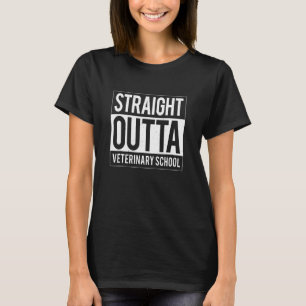 Straight Outta Veterinary School  Vet Tech Graduat T-Shirt