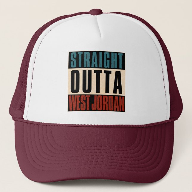 Straight Outta West Jordan Utah UT Trucker Hat
