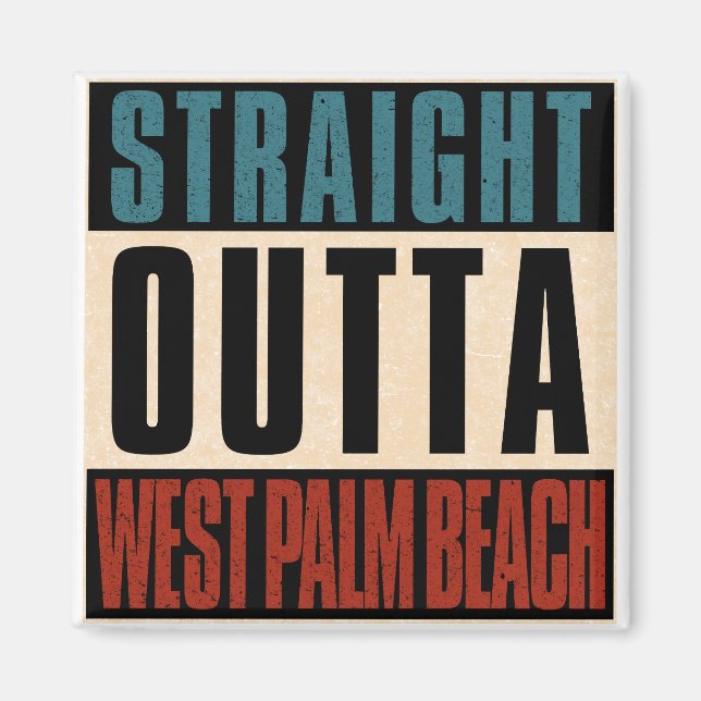 Straight Outta West Palm Beach Florida FL Magnet (Front)