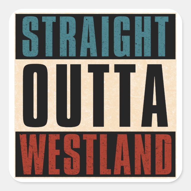 Straight Outta Westland Michigan MI Square Sticker (Front)