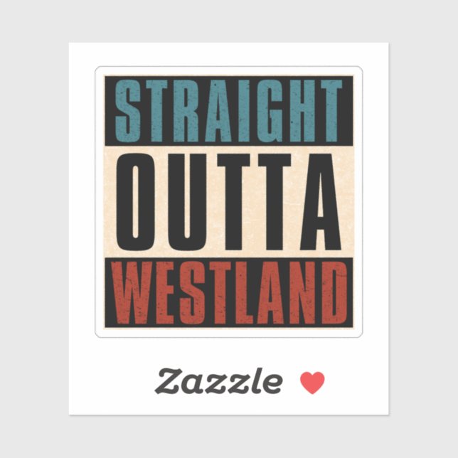 Straight Outta Westland Michigan MI Sticker (Sheet)