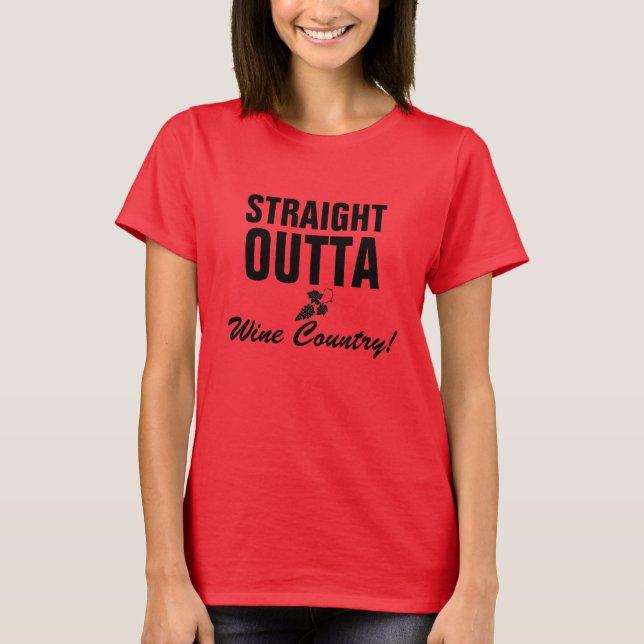 Straight OUTTA Wine Country T-Shirt (Front)
