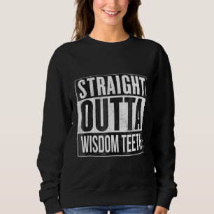 Straight Outta Wisdom Teeth Removal Dentist Sweatshirt