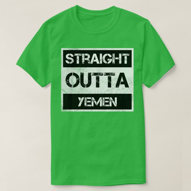 Straight Outta Yemen Traveler Gift Country Expat N T-Shirt (Design Front)