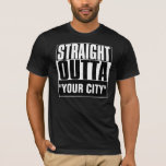 Straight Outta &quot;your City&quot; T-shirt at Zazzle