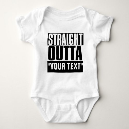 STRAIGHT OUTTA YOUR TEXT CUSTOM BABY BODYSUIT