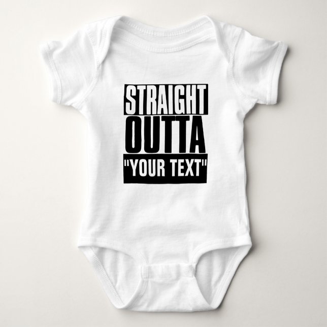 STRAIGHT OUTTA "YOUR TEXT" CUSTOM BABY BODYSUIT (Front)