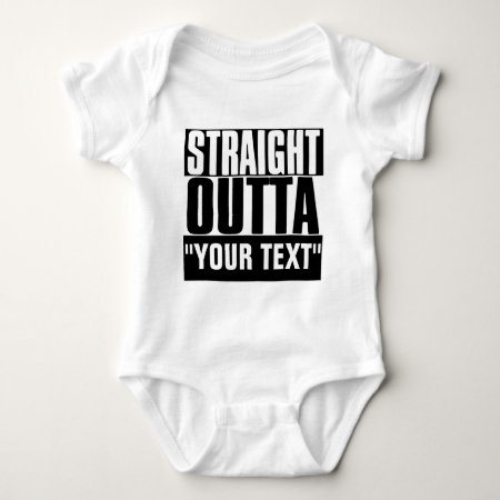 Straight Outta "your Text" Custom Baby Bodysuit