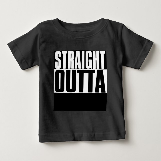 STRAIGHT OUTTA "YOUR TEXT" CUSTOM BABY T-Shirt (Front)