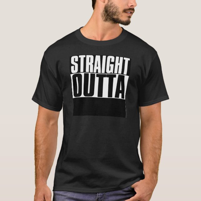 STRAIGHT OUTTA "YOUR TEXT" CUSTOM T-Shirt (Front)