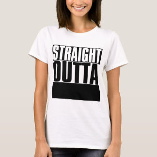 STRAIGHT OUTTA "YOUR TEXT" CUSTOM T-Shirt