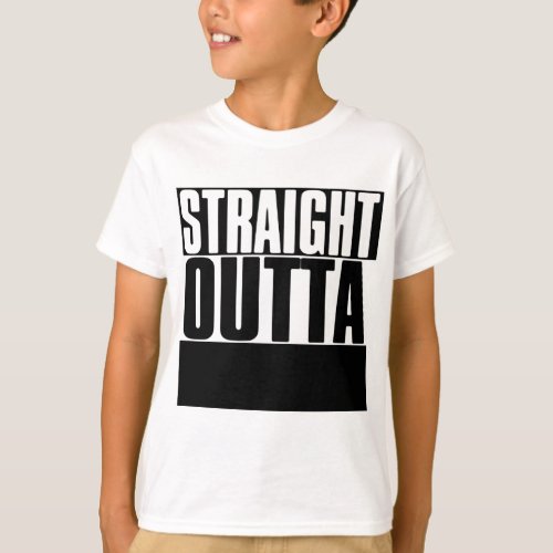 STRAIGHT OUTTA YOUR TEXT CUSTOM T_Shirt