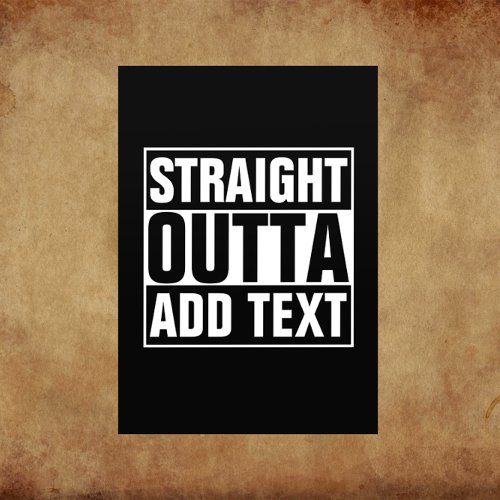 STRAIGHT OUTTA _ your text here with custom text Flyer