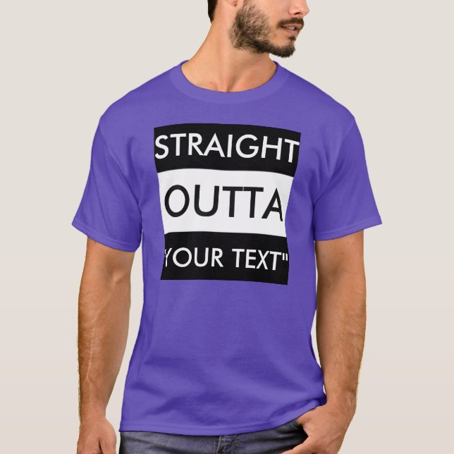 STRAIGHT OUTTA "YOUR TEXT" T-SHIRT (Front)