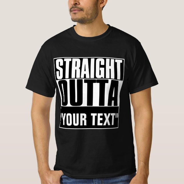 STRAIGHT OUTTA "YOUR TEXT" T-SHIRT (Front)