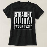 STRAIGHT OUTTA YOUR TEXT