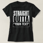 Straight Outta Your Text T-shirt at Zazzle