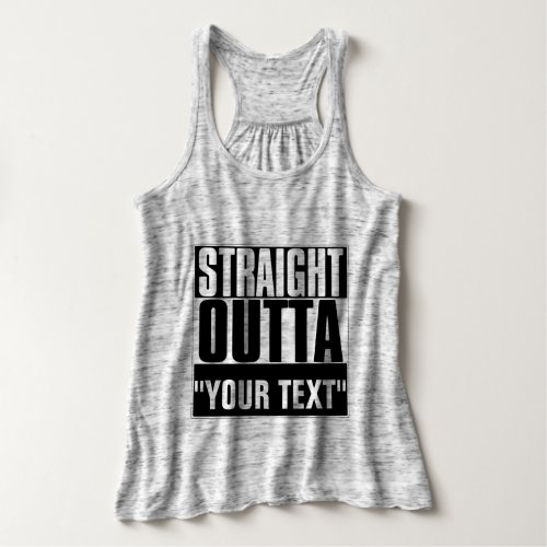STRAIGHT OUTTA YOUR TEXT T_SHIRT TANK TOP