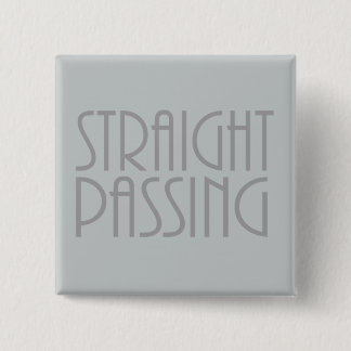 Straight Passing Pinback Button