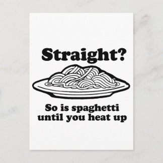 STRAIGHT? So is spaghetti Postcard