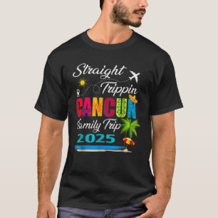 Straight Trippin 2025 Family Trip Cancun Mexico Va T-Shirt