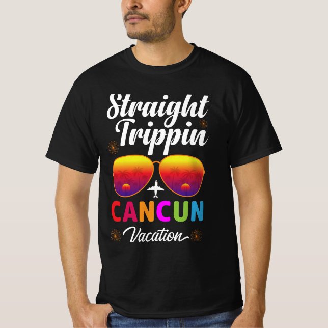 Straight trippin Cancun vacation tshirt (Front)