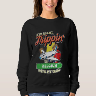 Straight Trippin' To Belgium With My Tribe Family Sweatshirt