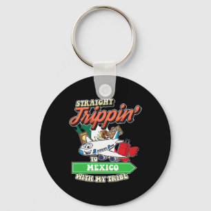 Straight Trippin' To Mexico With My Tribe Family V Keychain