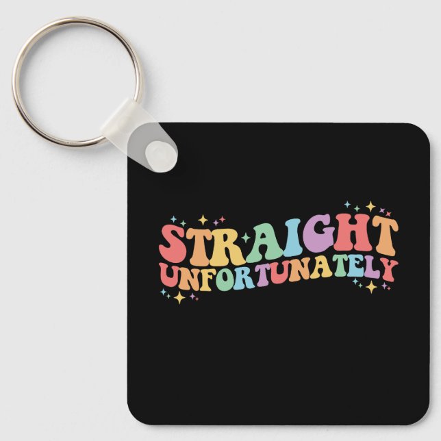 Straight Unfortunately Groovy LGBTQ Gay Lesbian Keychain (Front)