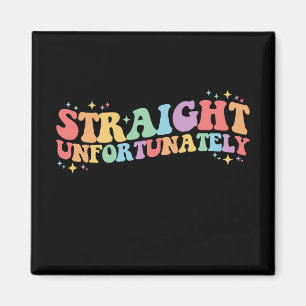 Straight Unfortunately Groovy LGBTQ Gay Lesbian Magnet