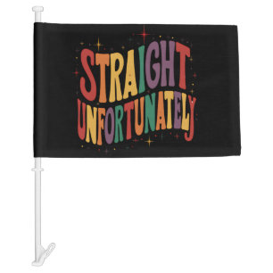 Straight Unfortunately Groovy LGBTQ Pride Gay Car Flag
