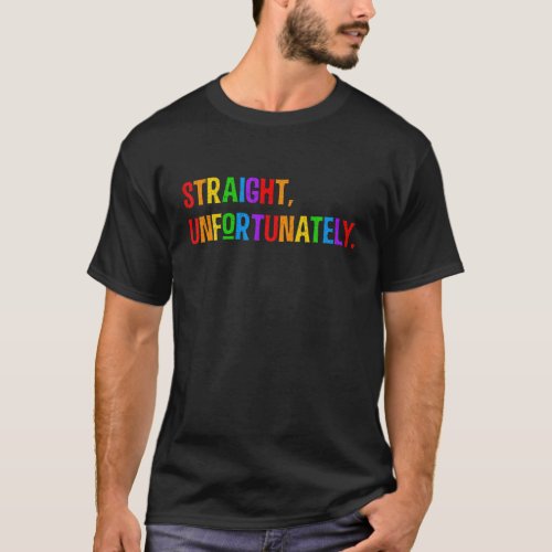 Straight Unfortunately Rainbow Pride Ally ShIrt L T_Shirt