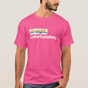 Straight Unfortunately Rainbow Pride Ally Sh Irt L T-Shirt