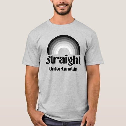 Straight unfortunately T_Shirt