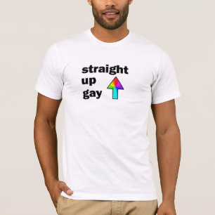 Straight Up Gay T-Shirt
