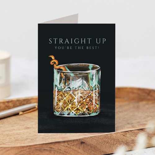 Straight Up Your the Best Whiskey Glass Birthday  Note Card